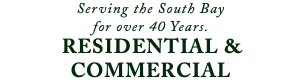 Serving the South Bay for over 40 Years. RESIDENTIAL & COMMERCIAL